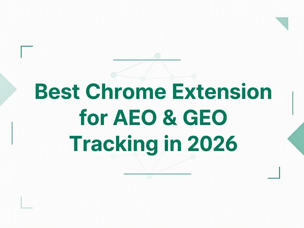 Best Chrome Extension for AEO & GEO Tracking in 2026